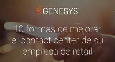 [gs ig 10 ways to improve the performance of your retail contact center] [asset type] resource center {es]