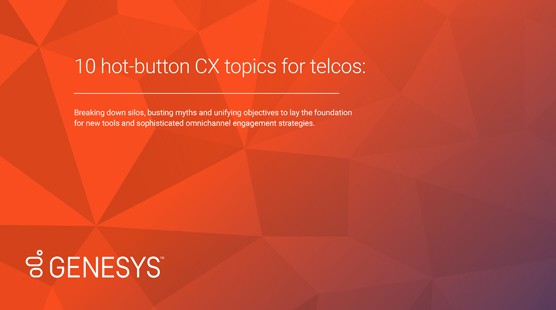 10 hot button cx topics telcos resources en