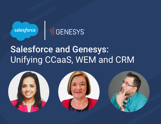 Genesys and Salesforce: Unifying CCaaS, WEM and CRM