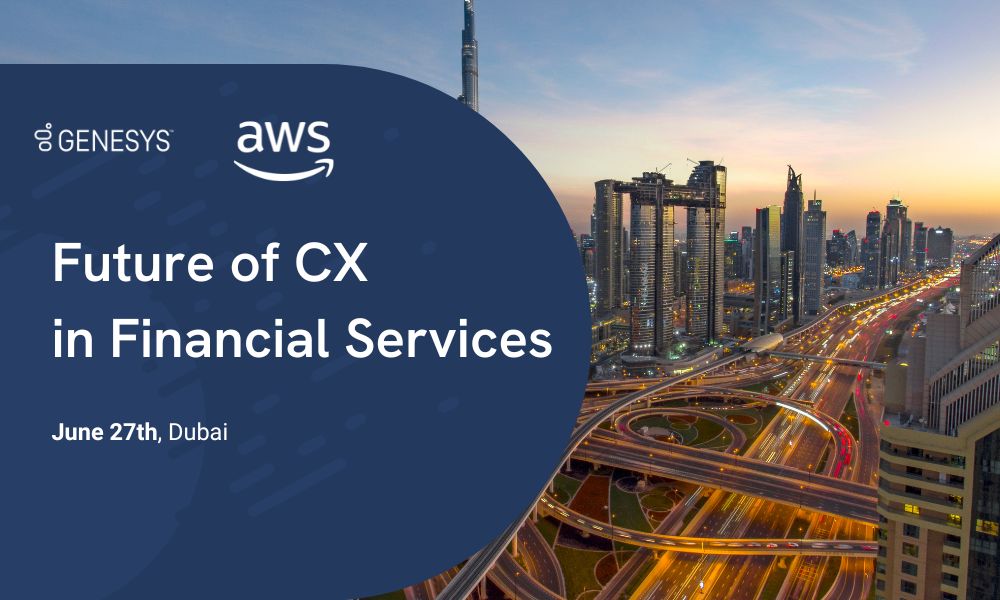 Future of CX in Financial Services – Dubai | Genesys