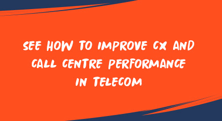 See how to improve CX and call centre performance in telecom-telecom-image