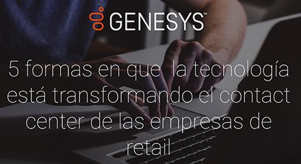 [gs ig 5 ways technology is shaping the future of the retail contact center] [asset type] resource center {es]