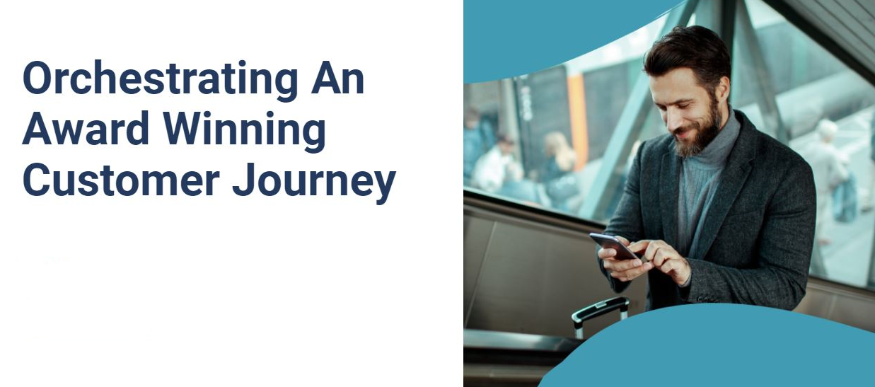 Orchestrating An Award Winning Customer Journey