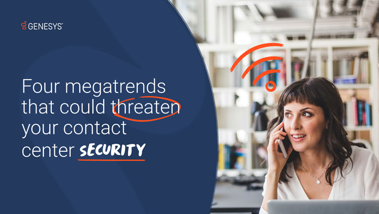 Four megatrends that could threaten your contact center security   image