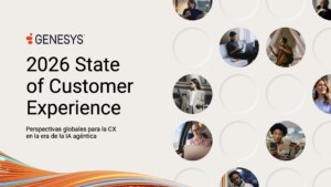 Informe sobre el Estado de la Experiencia del Cliente 2026: El camino acelerado de América Latina hacia una experiencia del cliente impulsada por IA agéntica